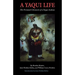 A Yaqui Life: The Personal Chronicle of a Yaqui Indian