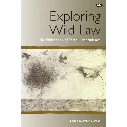 Exploring Wild Law: The philosophy of earth jurisprudence