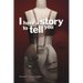 I Have a Story to Tell You