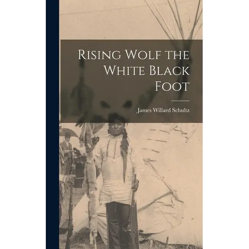 Rising Wolf the White Black Foot