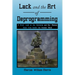 Lack and the Art of Deprogramming: A Brief Look at the Universe and Our Mental State from Inside the Human Mind