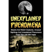 Unexplained Phenomena: Bizarre And Weird Creatures, Unusual Sightings And Unexplained Phenomena From The Last 200 Years