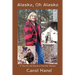 Alaska, Oh Alaska: A True to Life Novel of Frontier Alaska
