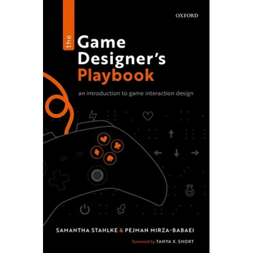The Game Designer's Playbook: An Introduction to Game Interaction Design