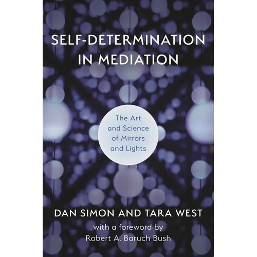 Self-Determination in Mediation: The Art and Science of Mirrors and Lights
