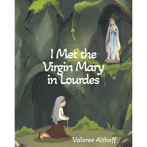 I Met the Virgin Mary in Lourdes