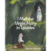 I Met the Virgin Mary in Lourdes