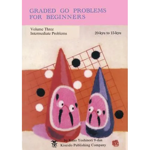 Graded Go Problems for Beginners, Volume Three: Intermediate Problems, 20-kyu to 15-kyu