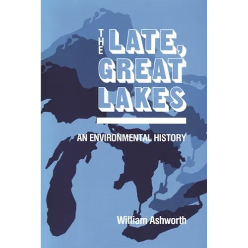Late, Great Lakes: An Environmental History
