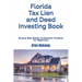 Florida Tax Lien and Deed Investing Book: Buying Real Estate Investment Property for Beginners