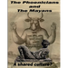 The Phoenicians and The Mayans