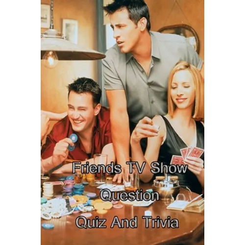 Friends TV Show Question Quiz And Trivia