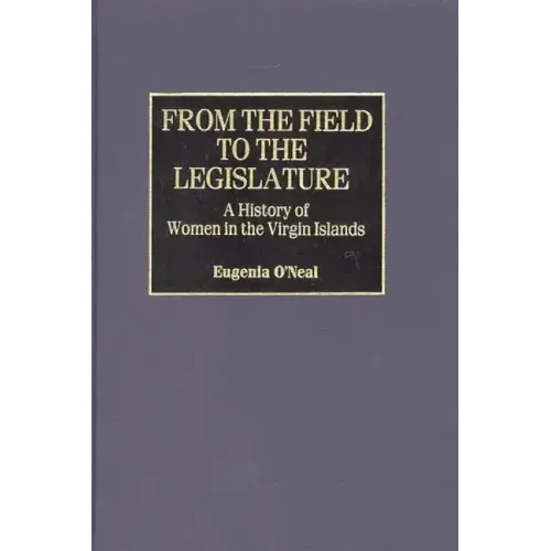 From the Field to the Legislature: A History of Women in the Virgin Islands
