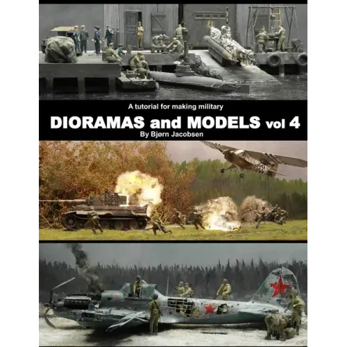 A tutorial for making military DIORAMAS and MODELS vol 4