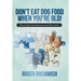 Don't Eat Dog Food When You're Old!: How to Solve Your Retirement Cash Flow Puzzle