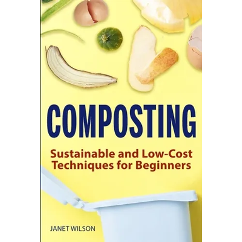 Composting: Sustainable and Low-Cost Techniques for Beginners
