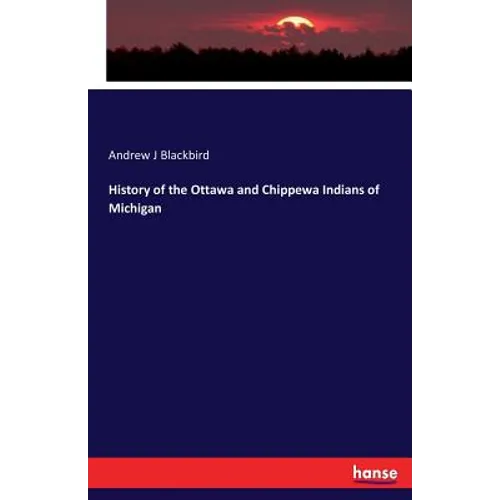 History of the Ottawa and Chippewa Indians of Michigan