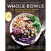 Whole Bowls: Complete Gluten-Free and Vegetarian Meals to Power Your Day