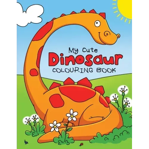 My Cute Dinosaur Colouring Book for Toddlers: Fun Children's Colouring Book for Boys & Girls with 50 Adorable Dinosaur Pages for Toddlers & Kids to Co