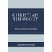 Christian Theology: Biblical, Historical, and Systematic