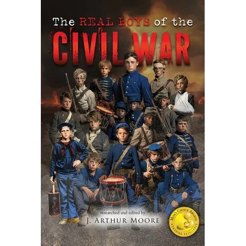 The Real Boys of the Civil War (Black & White Edition)