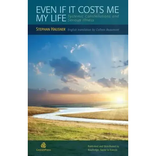 Even If It Costs Me My Life: Systemic Constellations and Serious Illness