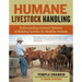 Humane Livestock Handling: Understanding Livestock Behavior and Building Facilities for Healthier Animals