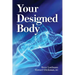 Your Designed Body