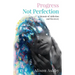 Progress Not Perfection: a Memoir of Addiction and Recovery