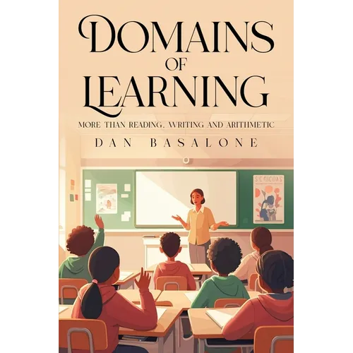 Domains of Learning: More than Reading, Writing, and Arithmetic