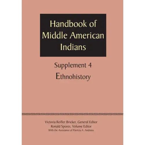 Supplement to the Handbook of Middle American Indians, Volume 4: Ethnohistory