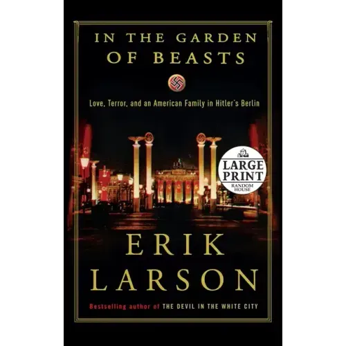 In the Garden of Beasts: Love, Terror, and an American Family in Hitler's Berlin