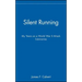 Silent Running: My Years on a World War II Attack Submarine