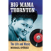 Big Mama Thornton: The Life and Music