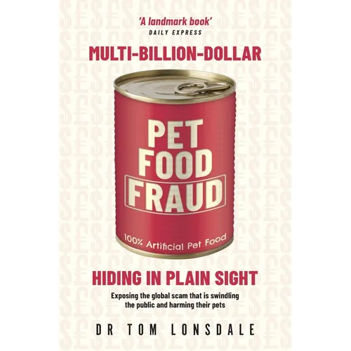 Multi-Billion-Dollar Pet Food Fraud: Hiding in Plain Sight