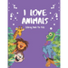 I Love Animals - Coloring Books For Kids: Every Child Is An Artist