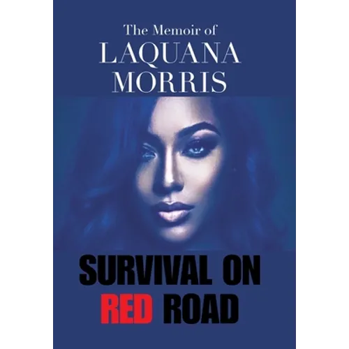 The Memoir of Laquana Morris: Survival on Red Road