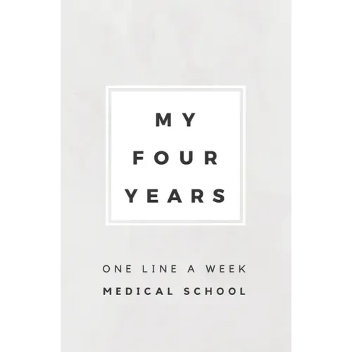 My Four Years: One Line A Week Medical School: Medical School Memory Book