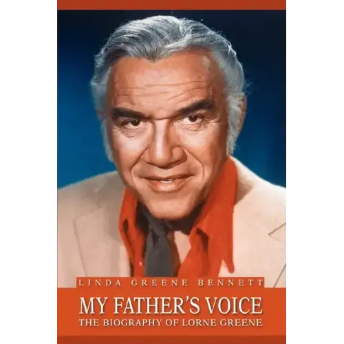 My Father's Voice: The Biography of Lorne Greene