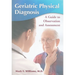 Geriatric Physical Diagnosis: A Guide to Observation and Assessment