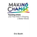 Making Change: Teaching Artists and Their Role in Shaping a Better World