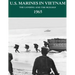 U.S. Marines in Vietnam: The Landing and the Buildup - 1965
