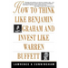 How to Think Like Benjamin Graham and Invest Like Warren Buffett