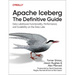 Apache Iceberg: The Definitive Guide: Data Lakehouse Functionality, Performance, and Scalability on the Data Lake