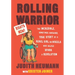 Rolling Warrior: The Incredible, Sometimes Awkward, True Story of a Rebel Girl on Wheels Who Helped Spark a Revolution