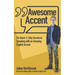 Awesome Accent: The Quick 'n' Dirty Secrets to Speaking with an Amazing English Accent
