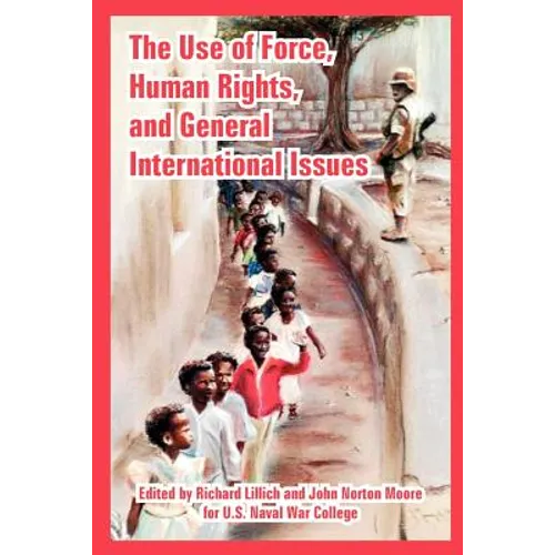 The Use of Force, Human Rights, and General International Issues