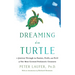 Dreaming in Turtle: A Journey Through the Passion, Profit, and Peril of Our Most Coveted Prehistoric Creatures