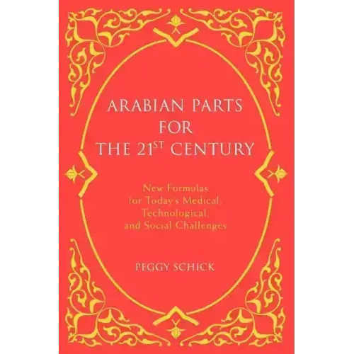 Arabian Parts for the 21st Century: New Formulas for Today's Medical, Technological, and Social Challenges