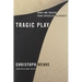 Tragic Play: Irony and Theater from Sophocles to Beckett